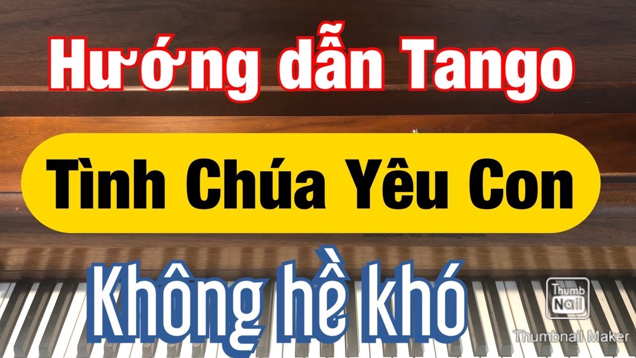 Hướng dẫn đệm Thánh Ca Piano Tango: Tình Chúa Yêu Con 1