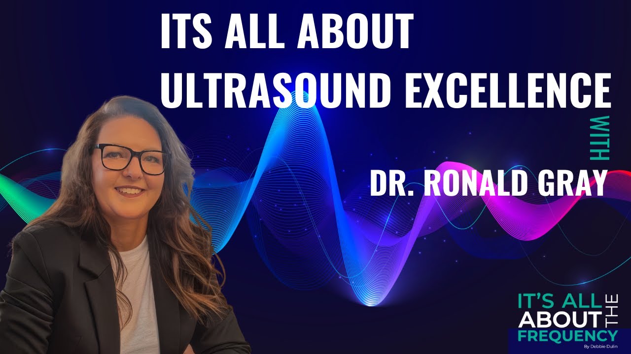 Its All About Ultrasound Excellence with Dr. Ronald gray