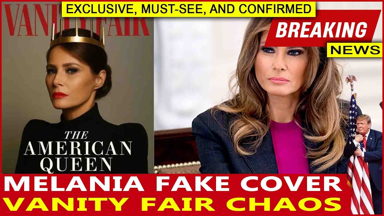 Melania fake cover Vanity Fair chaos