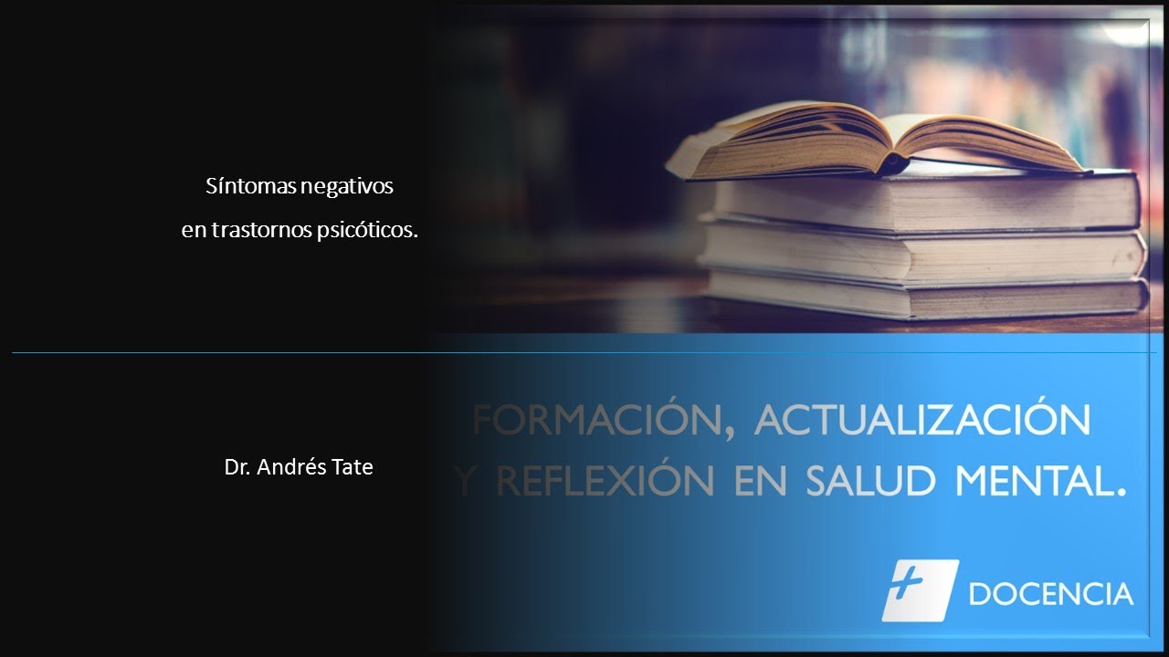 Síntomas negativos en trastornos psicóticos   Andrés Tate.