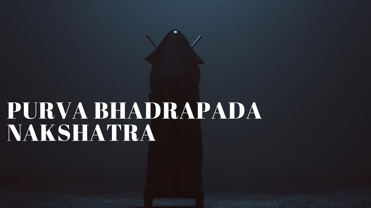 PURVA BHADRAPADA NAKSHATRA - (4 PADAS & REMEDIAL MEASURES)