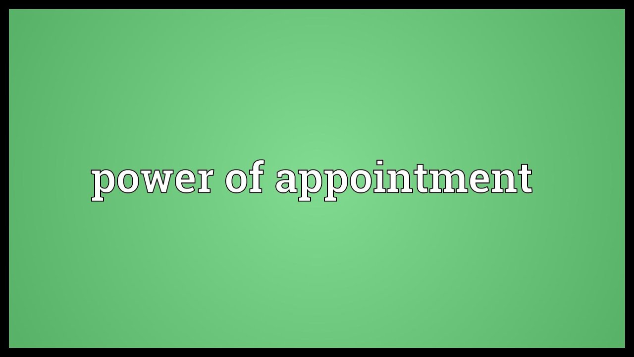Power of appointment Meaning