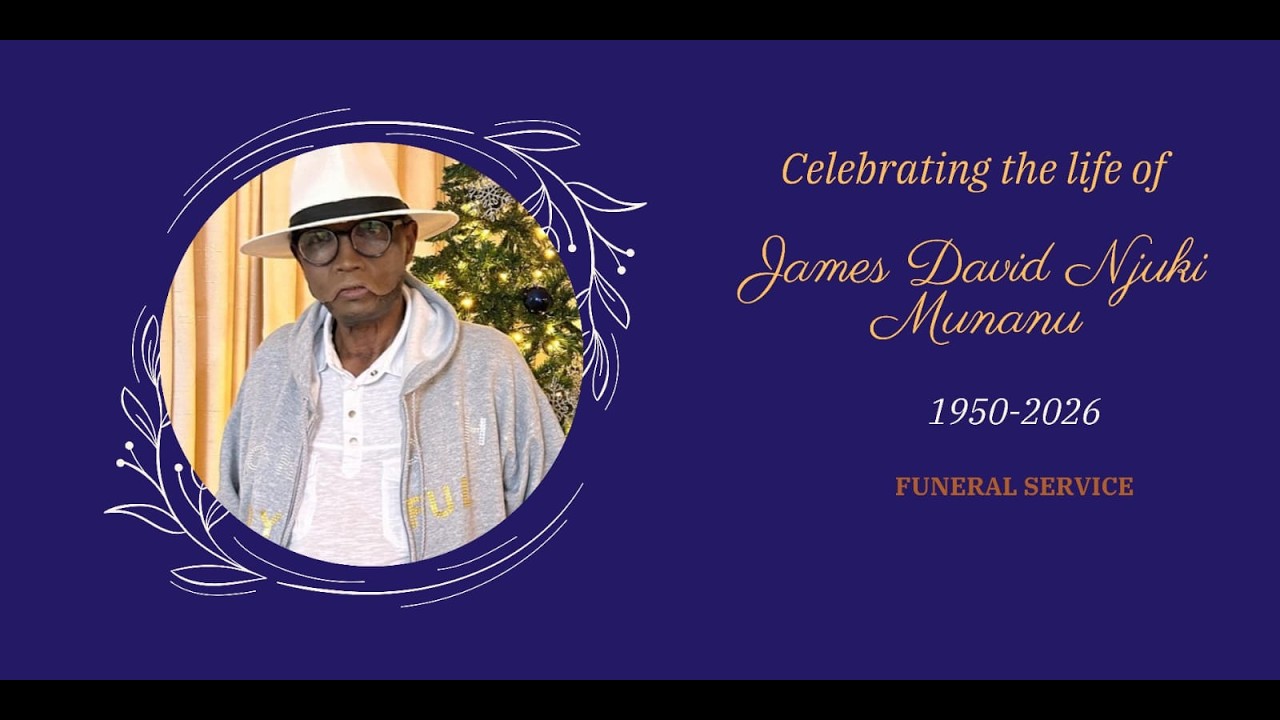 Celebrating the Life of James David Njuki Munanu