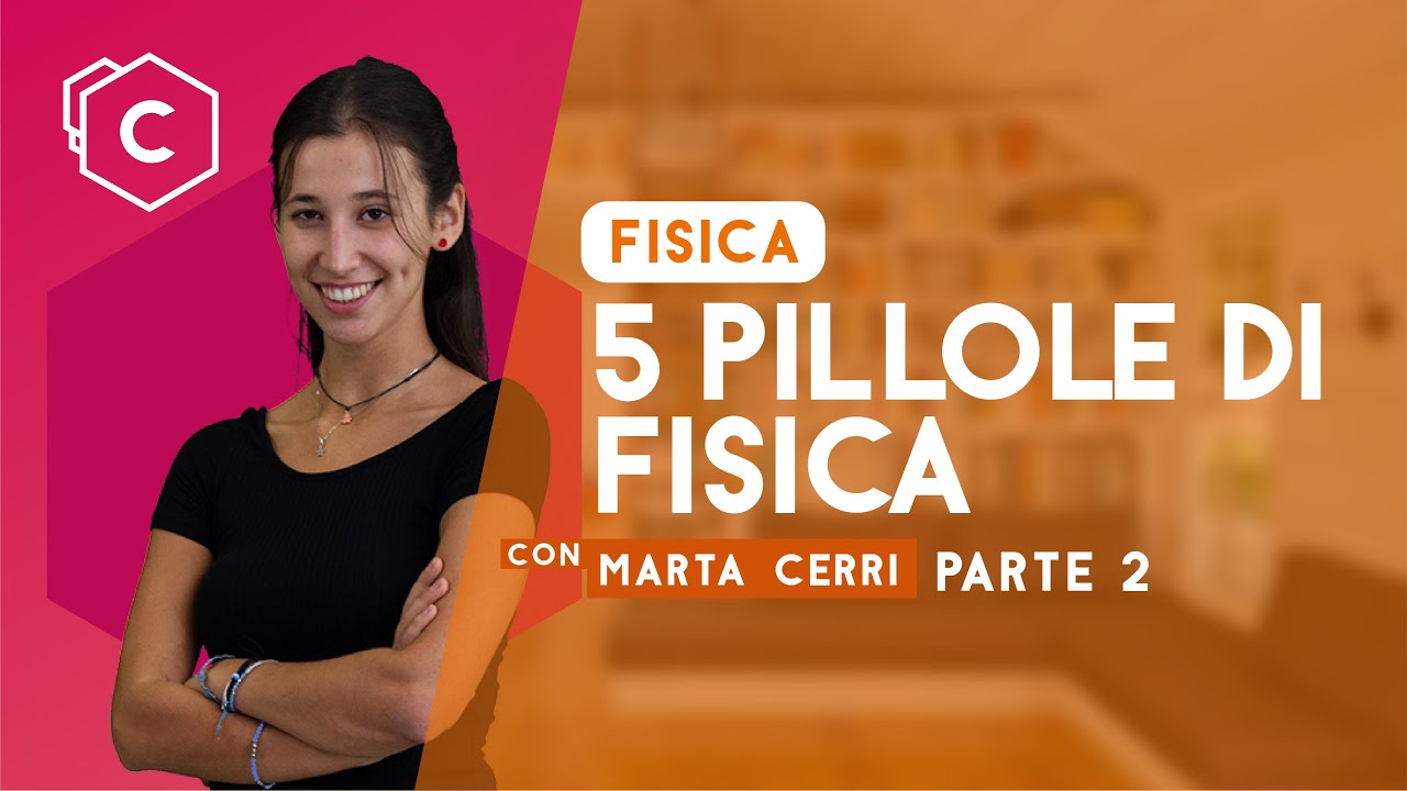 5 Pillole di Fisica | Parte 2