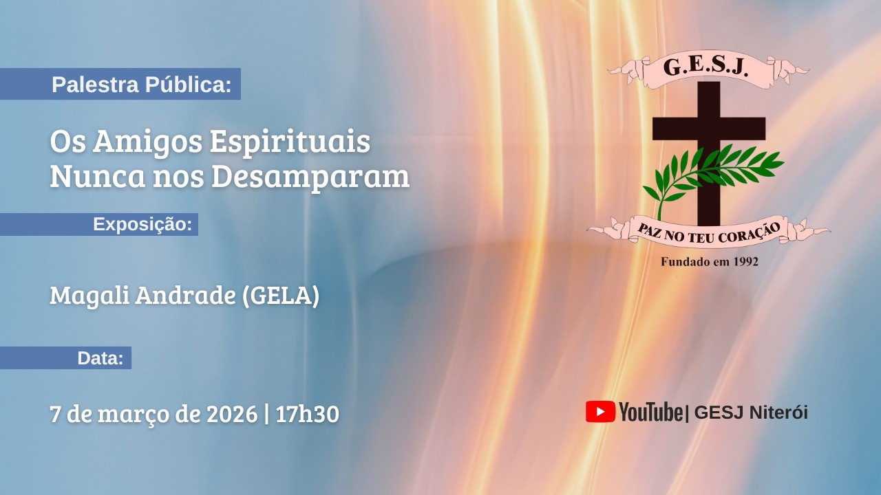 Os Amigos Espirituais Nunca nos Desamparam | Magali Andrade (GELA)