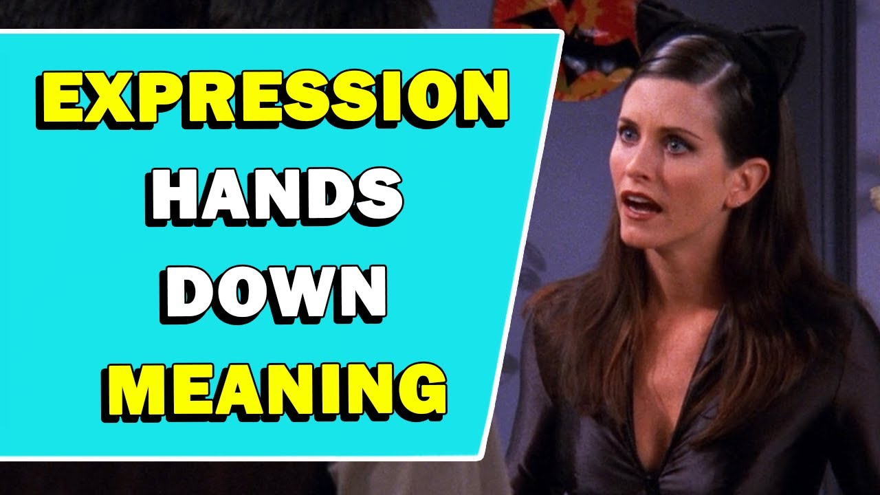 Expression 'Hands Down' Meaning