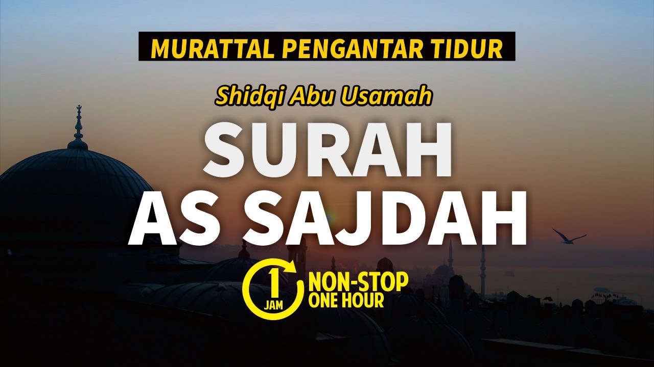 FULL IRAMA ROST SURAH AS SAJDAH | Murattal Pengantar Tidur - Shidqi Abu Usamah