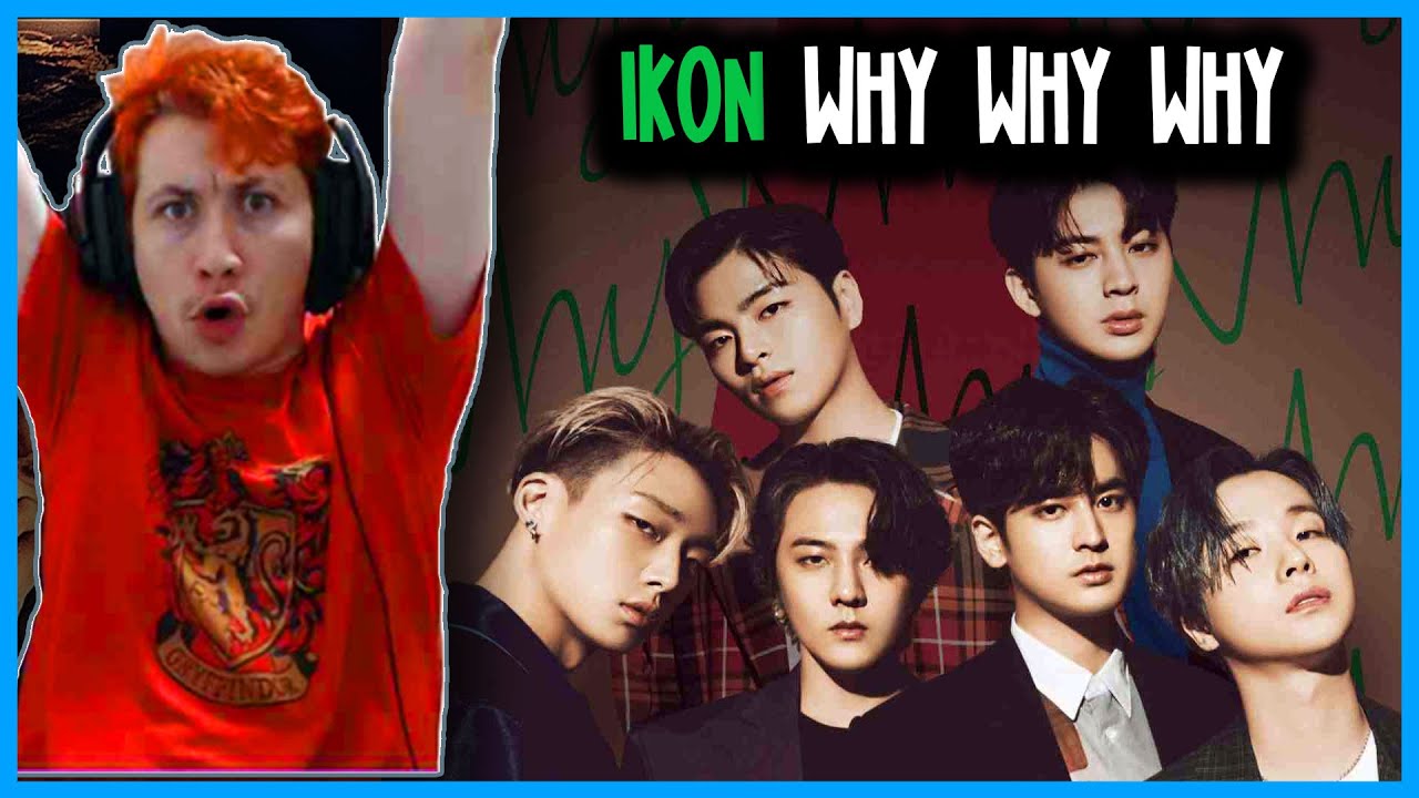 REAGINDO A iKON - ‘왜왜왜 (Why Why Why)’ M/V