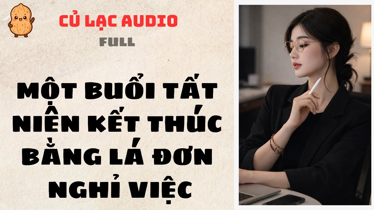#78 MỘT BUỔI TẤT NIÊN KẾT THÚC BẰNG LÁ ĐƠN NGHỈ VIỆC | AUDIO FULL #truyenaudio #audio