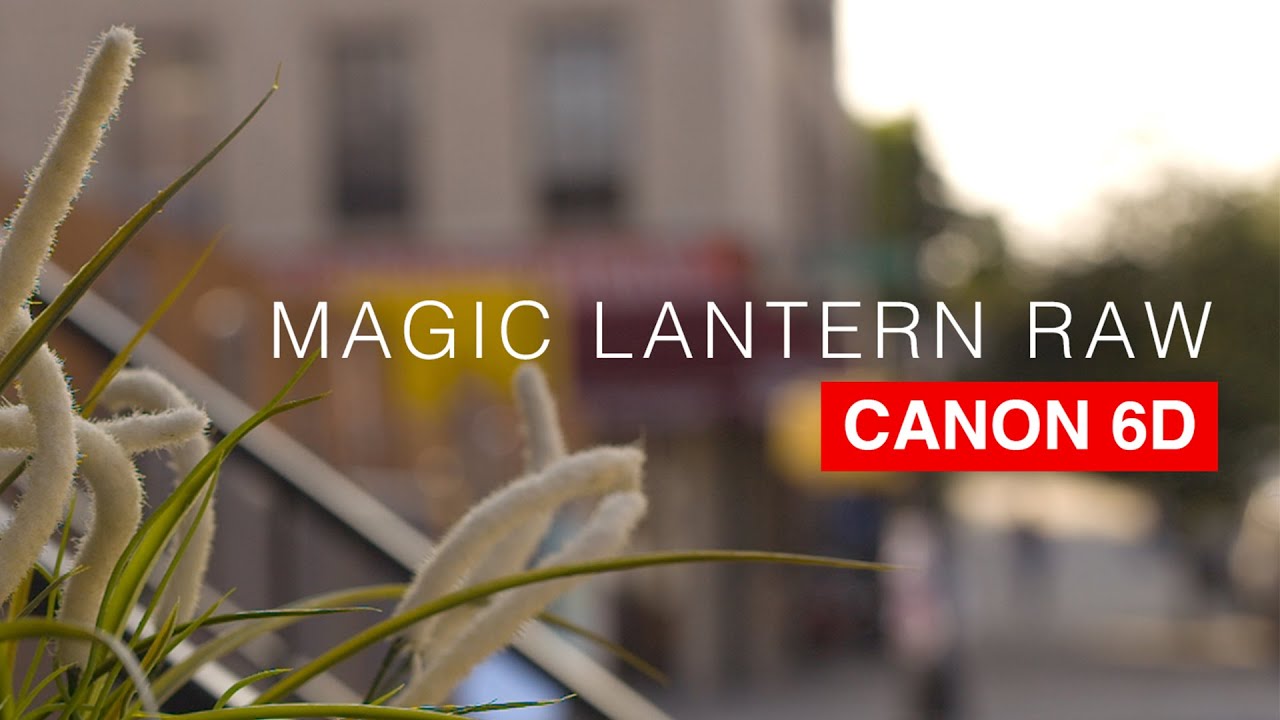 Canon 6D Magic Lantern RAW Tutorial