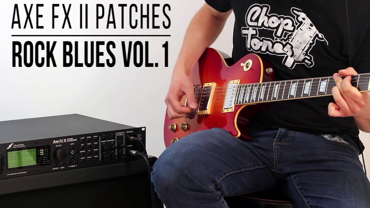 Fractal Patches: Rock Blues vol.1 for AXE-FX II Series - Playthrough