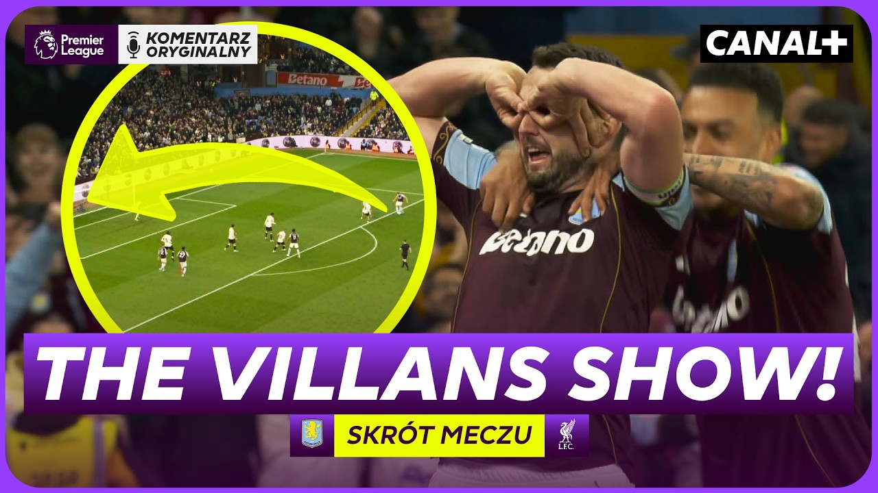 SZTURM ASTON VILLI NA LIGĘ MISTRZ&Oacute;W! 6 GOLI NA VILLA PARK! ASTON VILLA &ndash; LIVERPOOL, SKR&Oacute;T MECZU