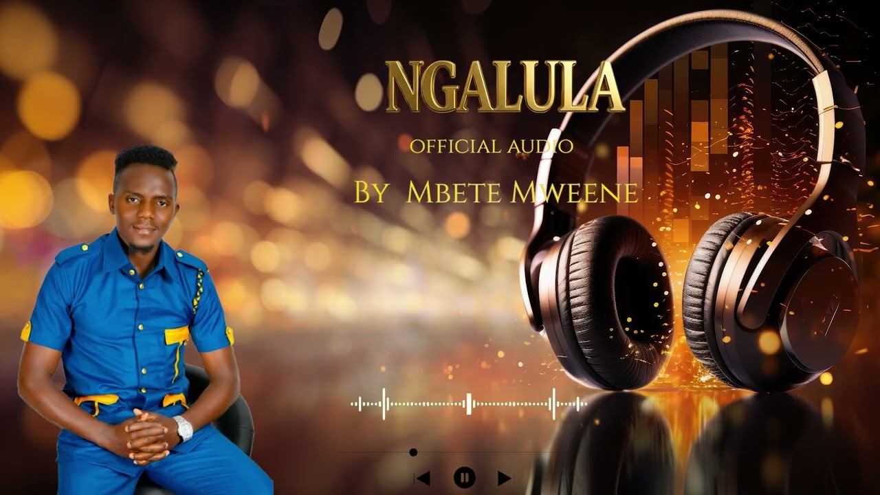 NGALULA  OFFICIAL LYRICS-MBETE MWEENE.