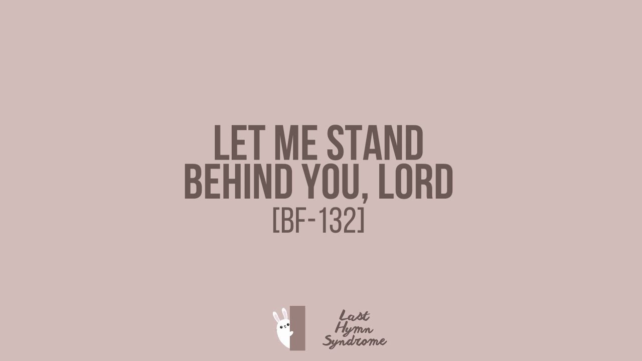 Let Me Stand Behind, You Lord [BF-132]