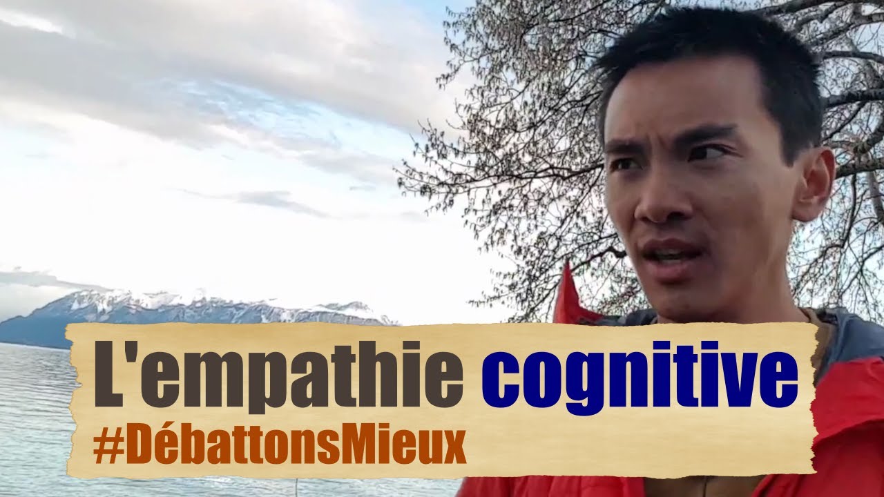 L'empathie cognitive #DébattonsMieux