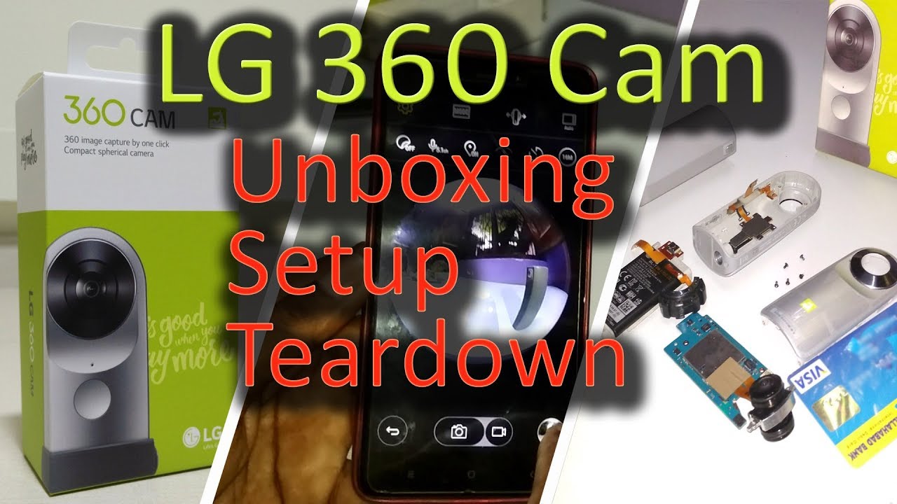 LG 360 CAMERA  UNBOXING SETUP TEARDOWN |LG 360 CAM TEARDOWN