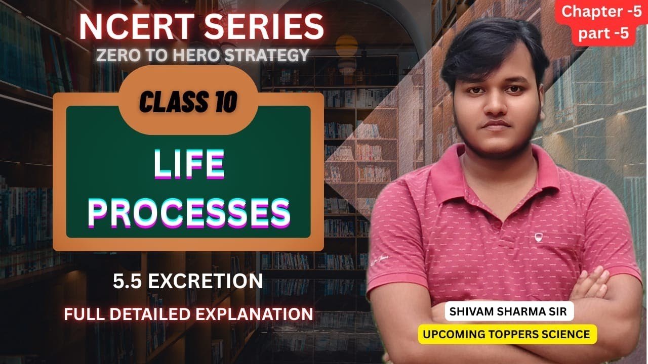 LIFE PROCESSES CLASS 10 || 5.5 EXCRETION BY UPCOMING TOPPERS SCIENCE || SHIVAM SIR (NCERT SERIES)
