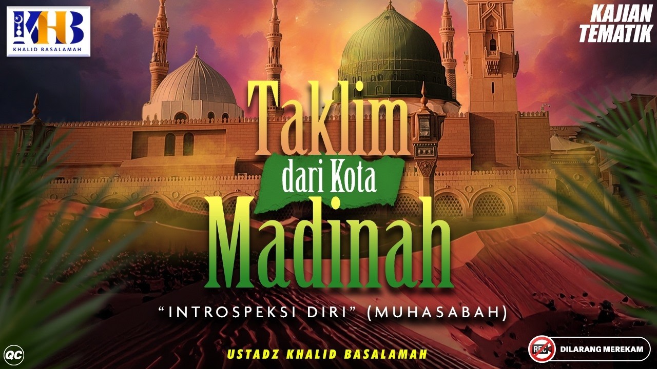 Taklim dari Kota Madinah : Intropeksi Diri (Muhasabah) Part 1 | Khalid Basalamah