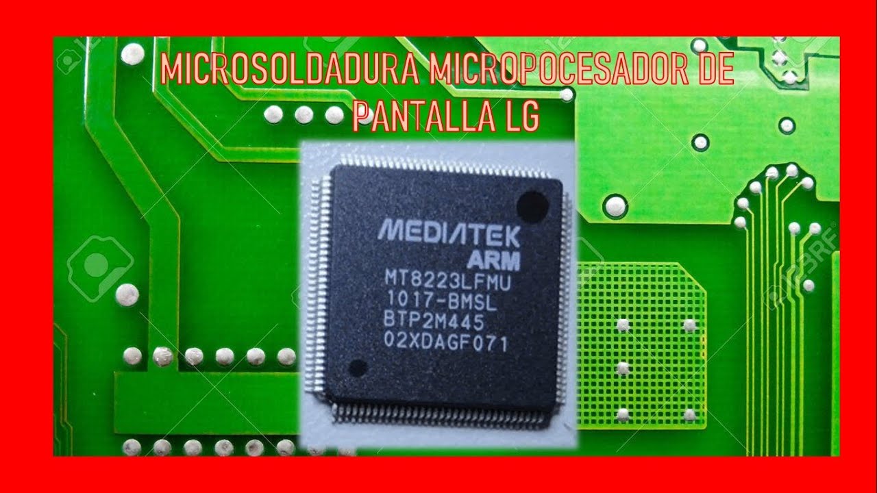 PROCESO DE SOLDADURA DE MICROPROCESADOR TV LCD LG MICROSOLDADURA SMD