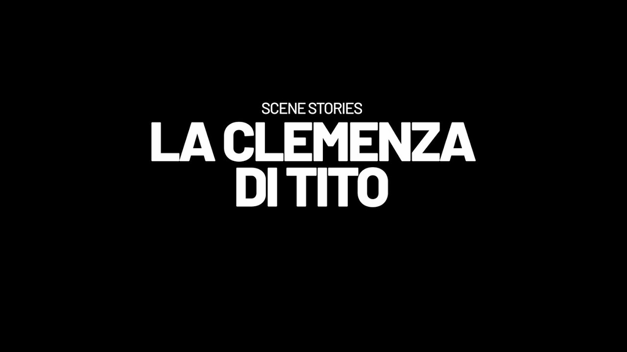Scene Stories: La Clemenza di Tito