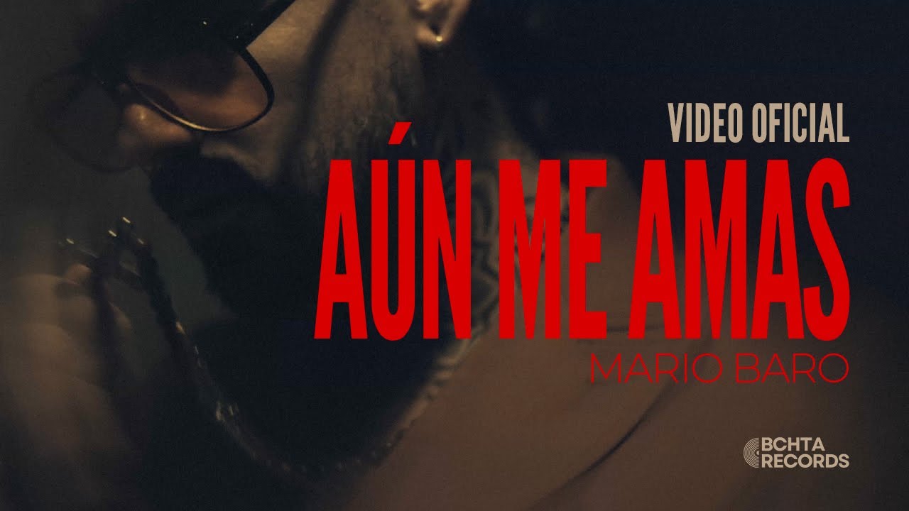 Mario Baro – Aún Me Amas (Video Oficial)
