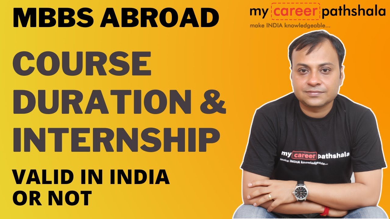 MBBS ABROAD - Course Duration of MBBS in All Countries & Internship validity in India