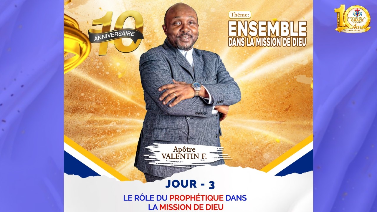 SESSION DU MATIN - Jour 4- LE RÔLE DU PROPHÉTIQUE DANS LA MISSION DE DIEU - Apôtre Valentin