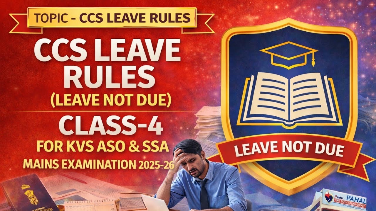 CCS LEAVE RULES 1972 (LEAVE NOT DUE) FOR KVS ASO & SSA MAINS EXAMINATION 2025-26
