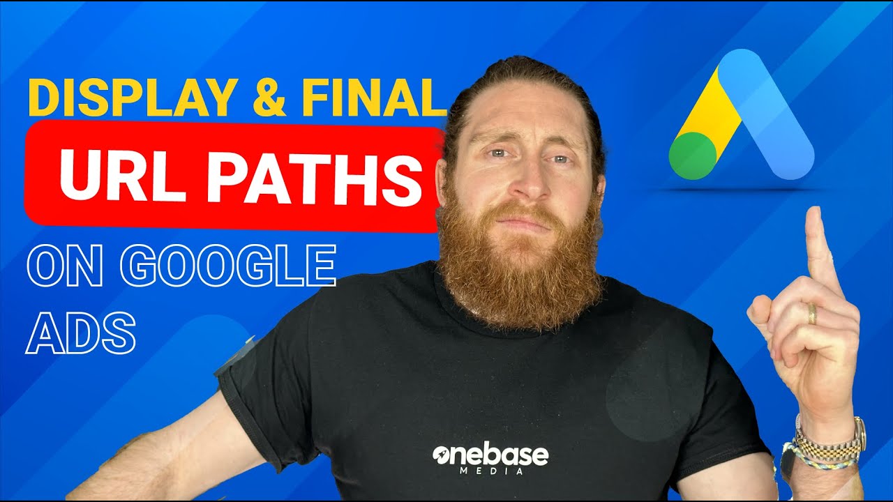 Display & Final URL's in Google Ads [Everything You Need To Know]