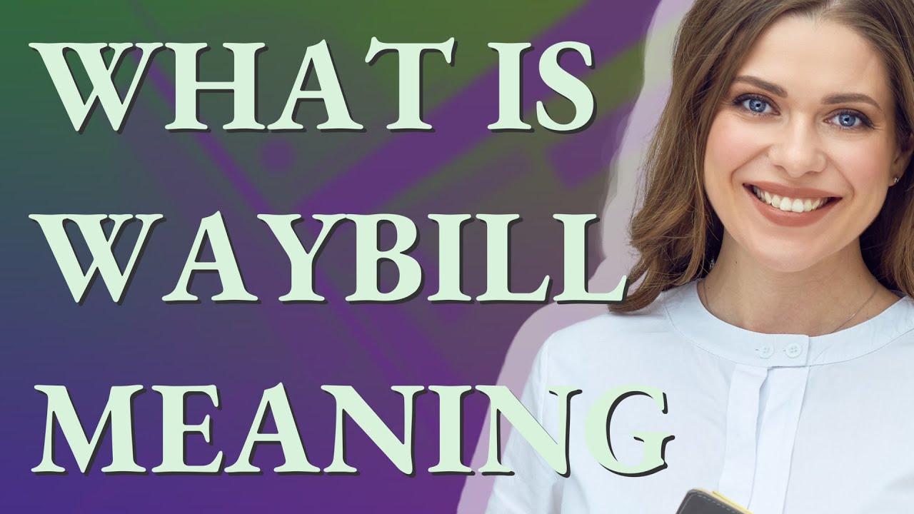 Waybill | meaning of Waybill