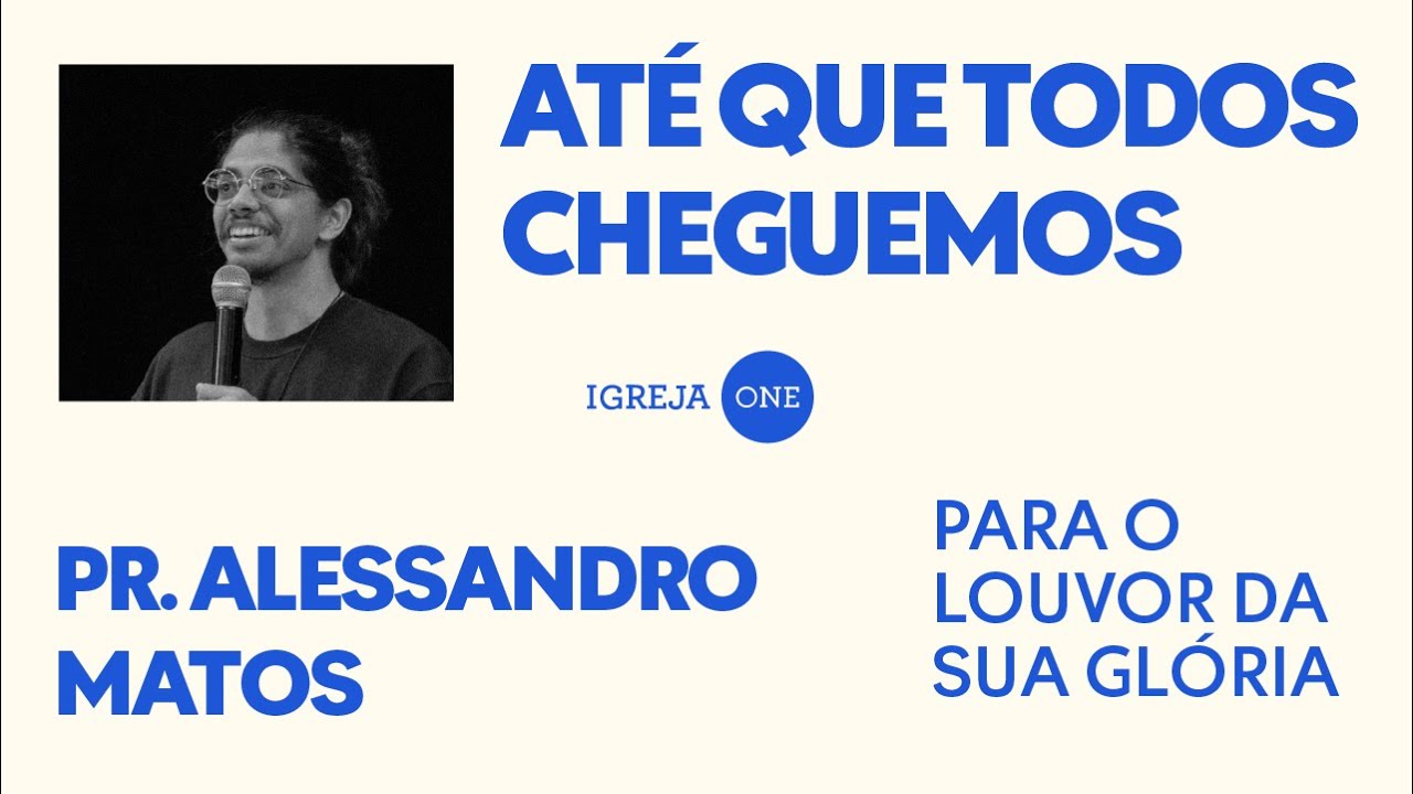 SÉRIE DE EFÉSIOS (EP01): PARA O LOUVOR DA SUA GLÓRIA | PR. ALESSANDRO MATOS (Efésios 1)