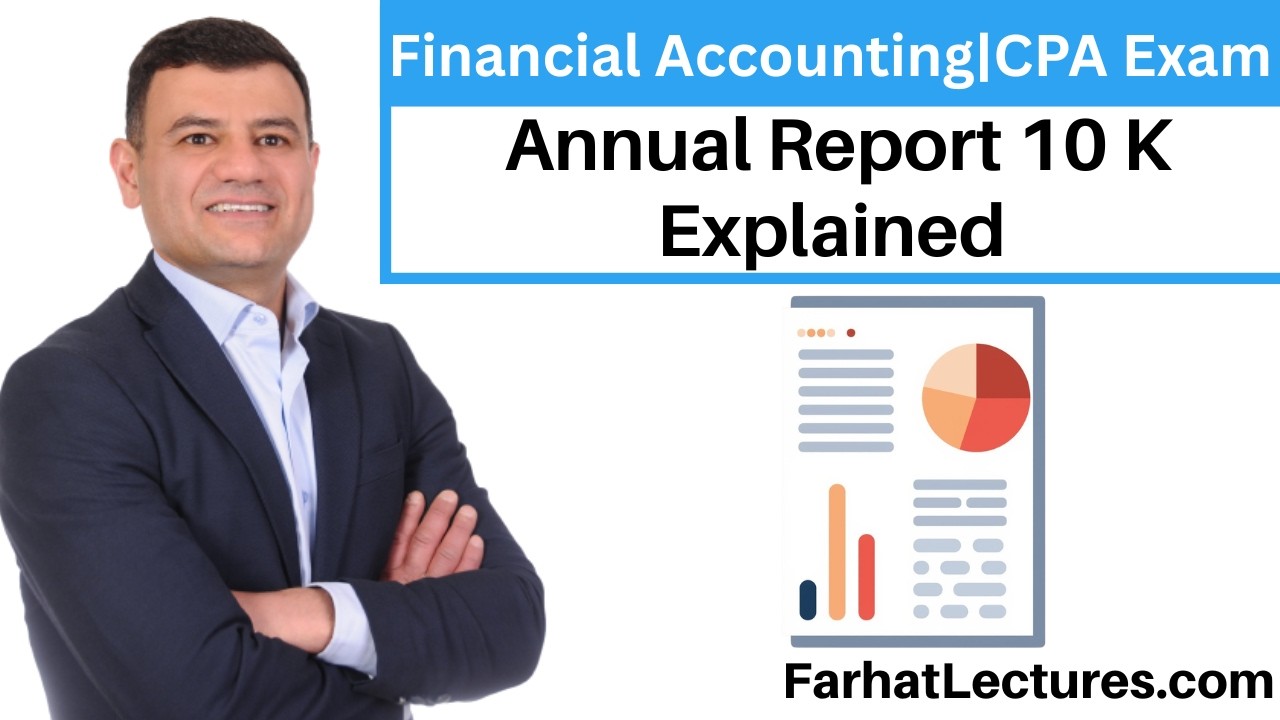 📄 Annual Report 10 K Explained — CPA Exam FAR | Financial Accounting Course