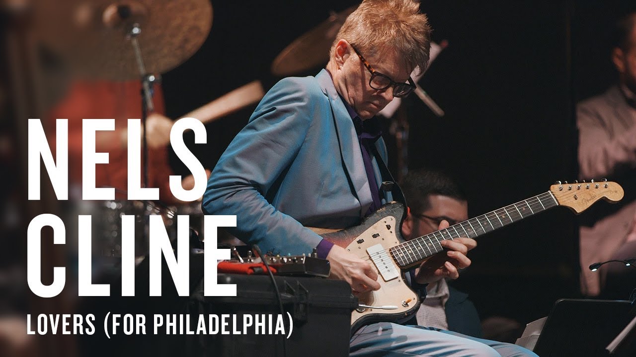 Nels Cline: Lovers (for Philadelphia) | JAZZ NIGHT IN AMERICA