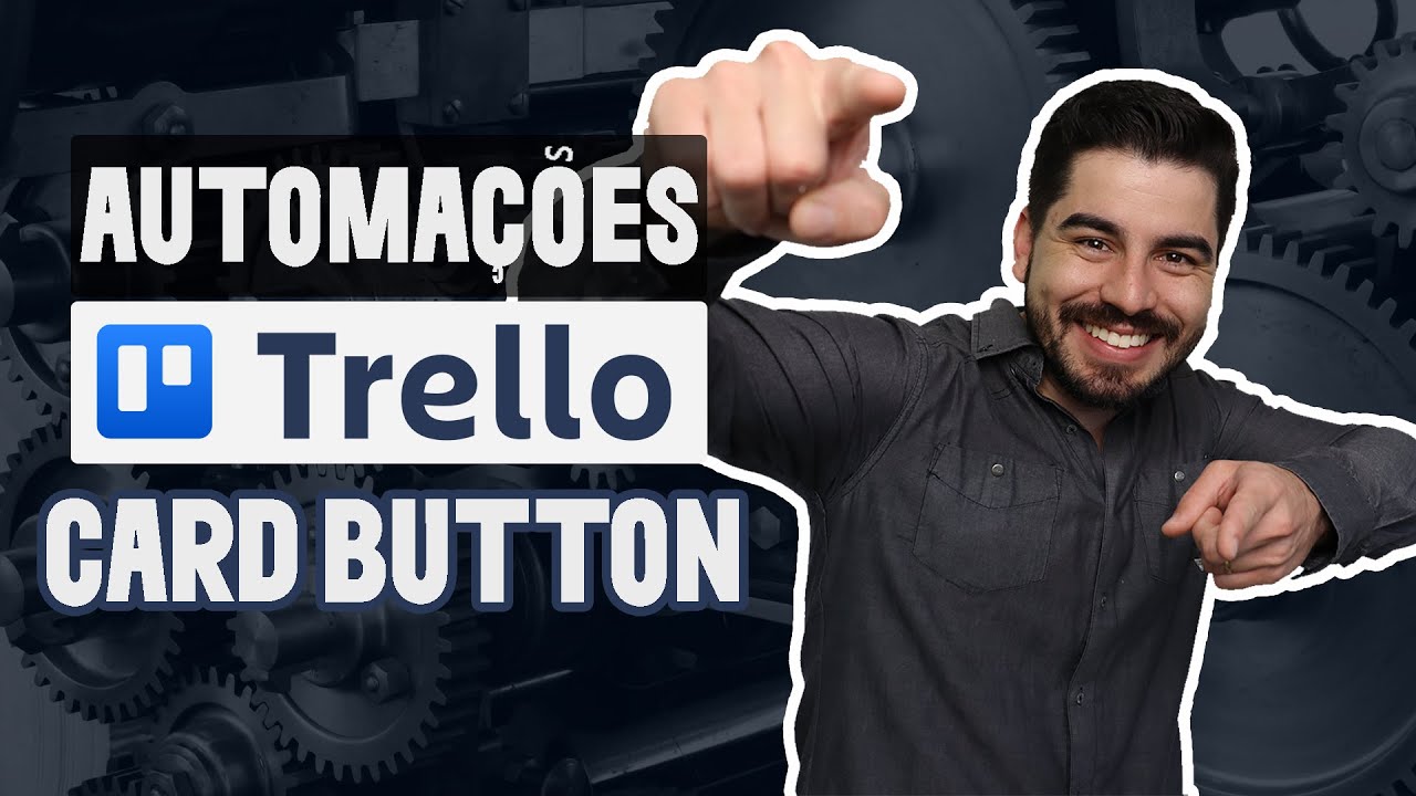 Botões nos cartões (Card Button) - Conhecendo as Automações do Trello