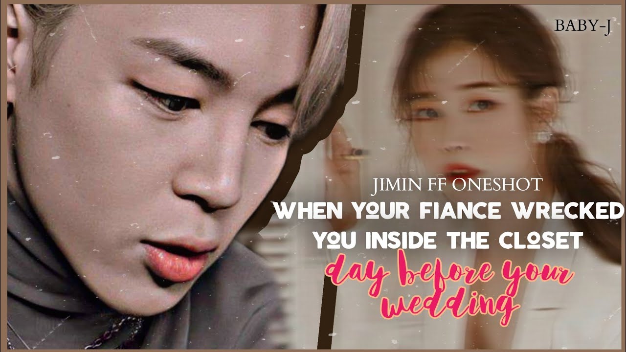 𝐉𝐈𝐌𝐈𝐍 𝐅𝐅 𝐎𝐍𝐄𝐒𝐇𝐎𝐓 ; 𝐰𝐡𝐞𝐧 𝐲𝐨𝐮𝐫 𝐟𝐢𝐚𝐧𝐜𝐞 𝐰𝐫𝐞𝐜𝐤𝐞𝐝 𝐲𝐨𝐮 𝐢𝐧𝐬𝐢𝐝𝐞 𝐭𝐡𝐞 𝐜𝐥𝐨𝐬𝐞𝐭 𝐭𝐡𝐞 𝐧𝐢𝐠𝐡𝐭 𝐛𝐞𝐟𝐨𝐫𝐞 𝐰𝐞𝐝𝐝𝐢𝐧𝐠