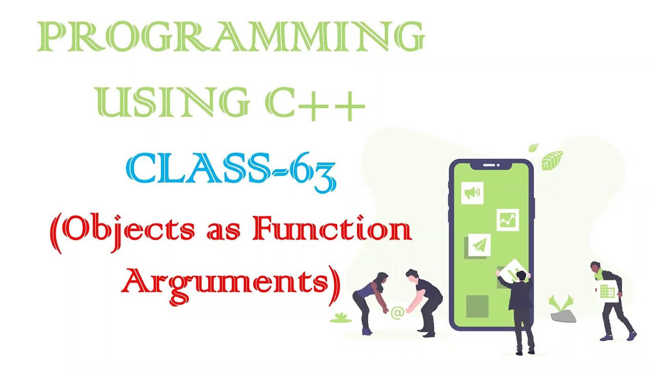 PROGRAMMING USING C++ CLASS-63 (Objects as Function Arguments)