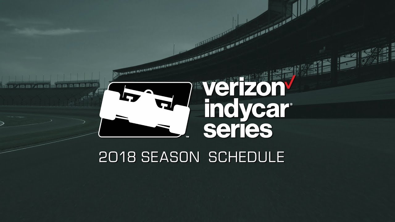Presenting The 2018 Verizon IndyCar Series Schedule