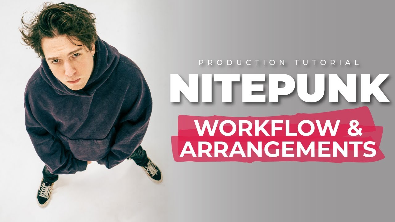 The Importance of Workflow & Arrangements w/ NITEPUNK