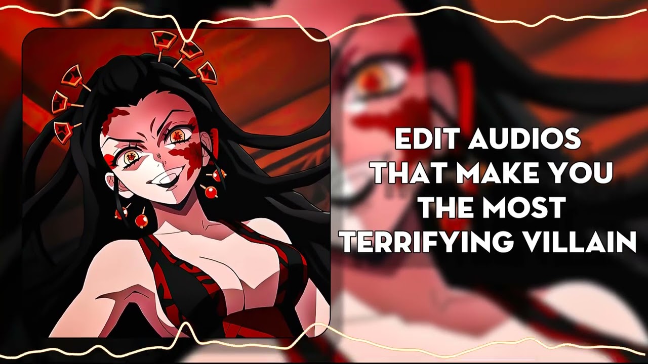 edit audios that make you the most terrifying villain ⚜