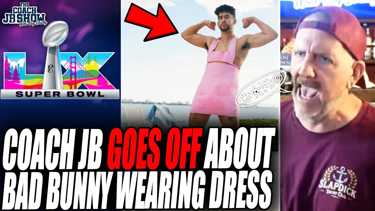 Coach JB GOES OFF About Bad Bunny Planning To Wear A DRESS For 2026 Super Bowl Halftime Show!