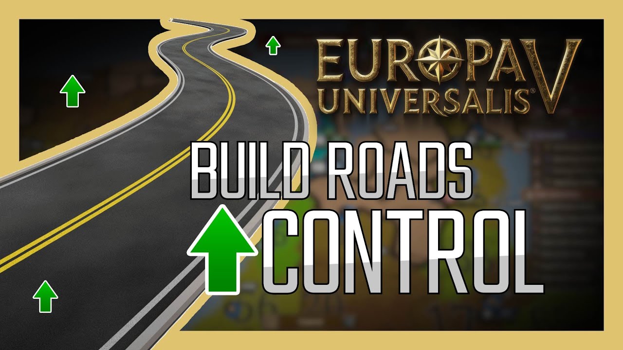 EU5: How to Build Roads and Increase Control