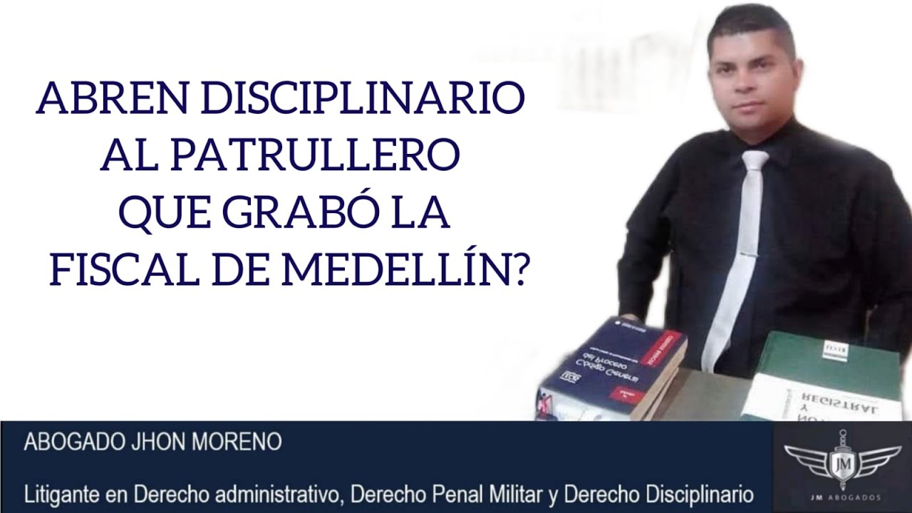 ABREN DISCIPLINARIO AL PATRULLERO QUE GRABÓ LA FISCAL DE MEDELLIN?