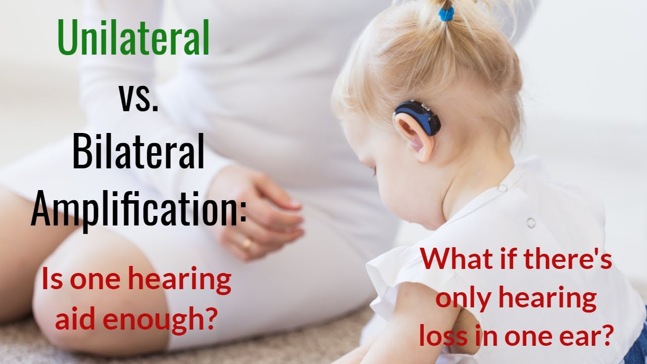 Unilateral vs Bilateral Hearing Loss:  What is The Best Treatment?