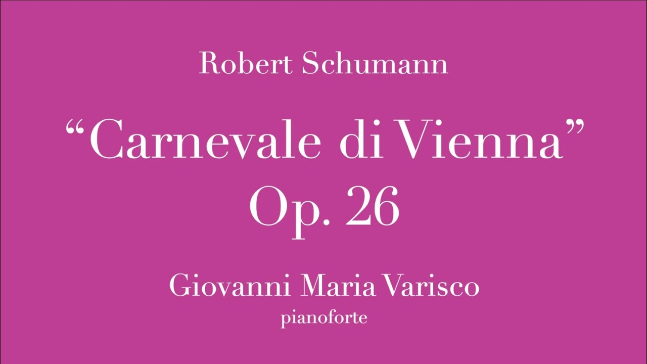Robert Schumann - Carnevale di Vienna, Op. 26 - Giovanni Maria Varisco