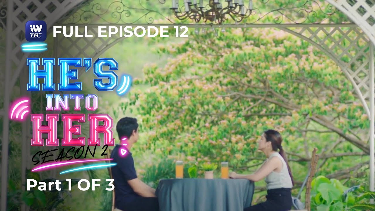 He's Into Her | Season 2 | Episode 12 | Part 1 of 3 | iWantTFC Originals Playback