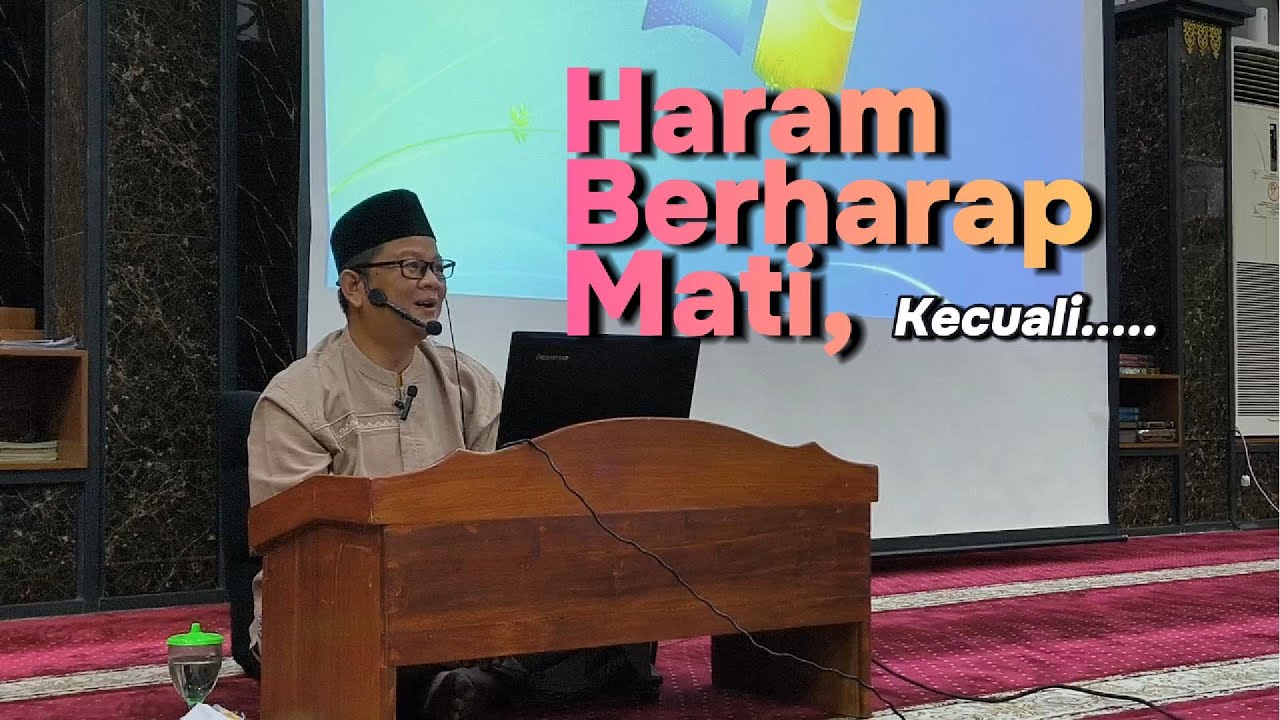 HARAM BERHARAP MATI, KECUALI KONDISI INI