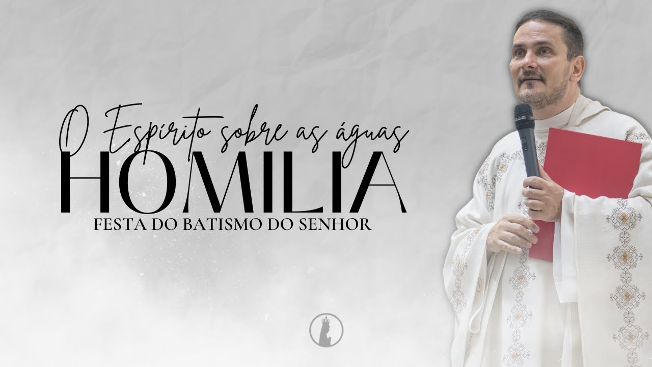 O Espírito sobre as águas | Homilia da Festa do Batismo do Senhor | Ano 2026