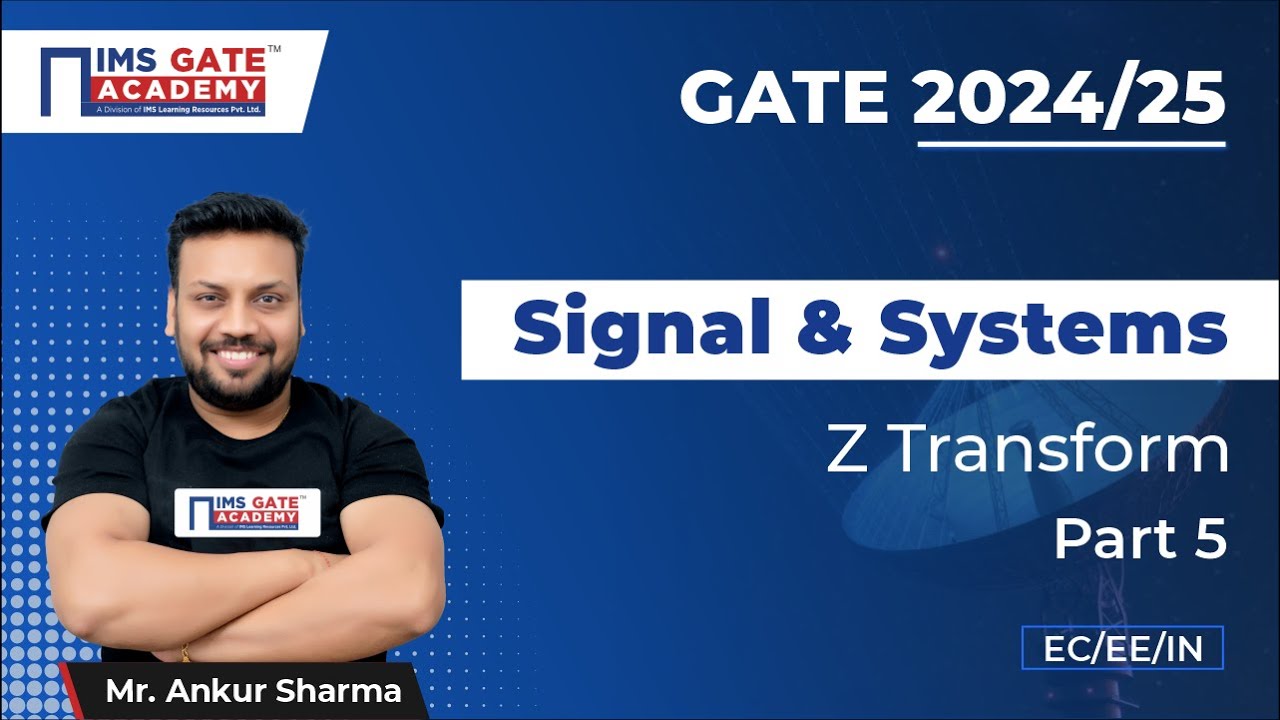 L60  Z Transform Part 5 | Signals & Systems for GATE, ESE PSU's by Ankur Sharma Sir