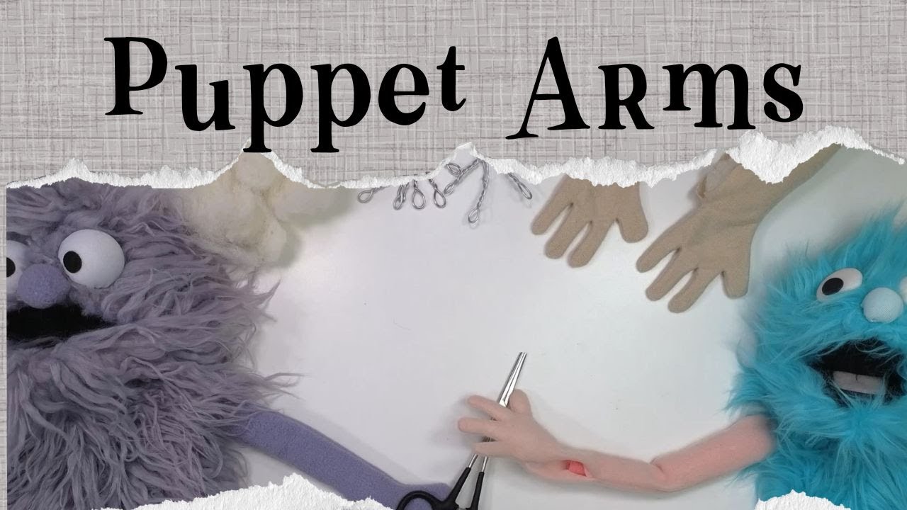 Easy Options to make Puppet Arms, Hands, and Arm Rods
