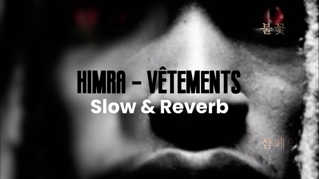 VÊTEMENTS - HIMRA ( Reveb - Slowed To Perfection )